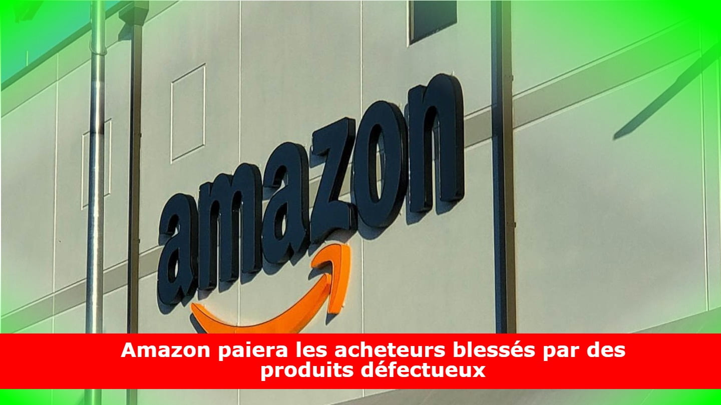 Amazon paiera les acheteurs blessés par des produits défectueux