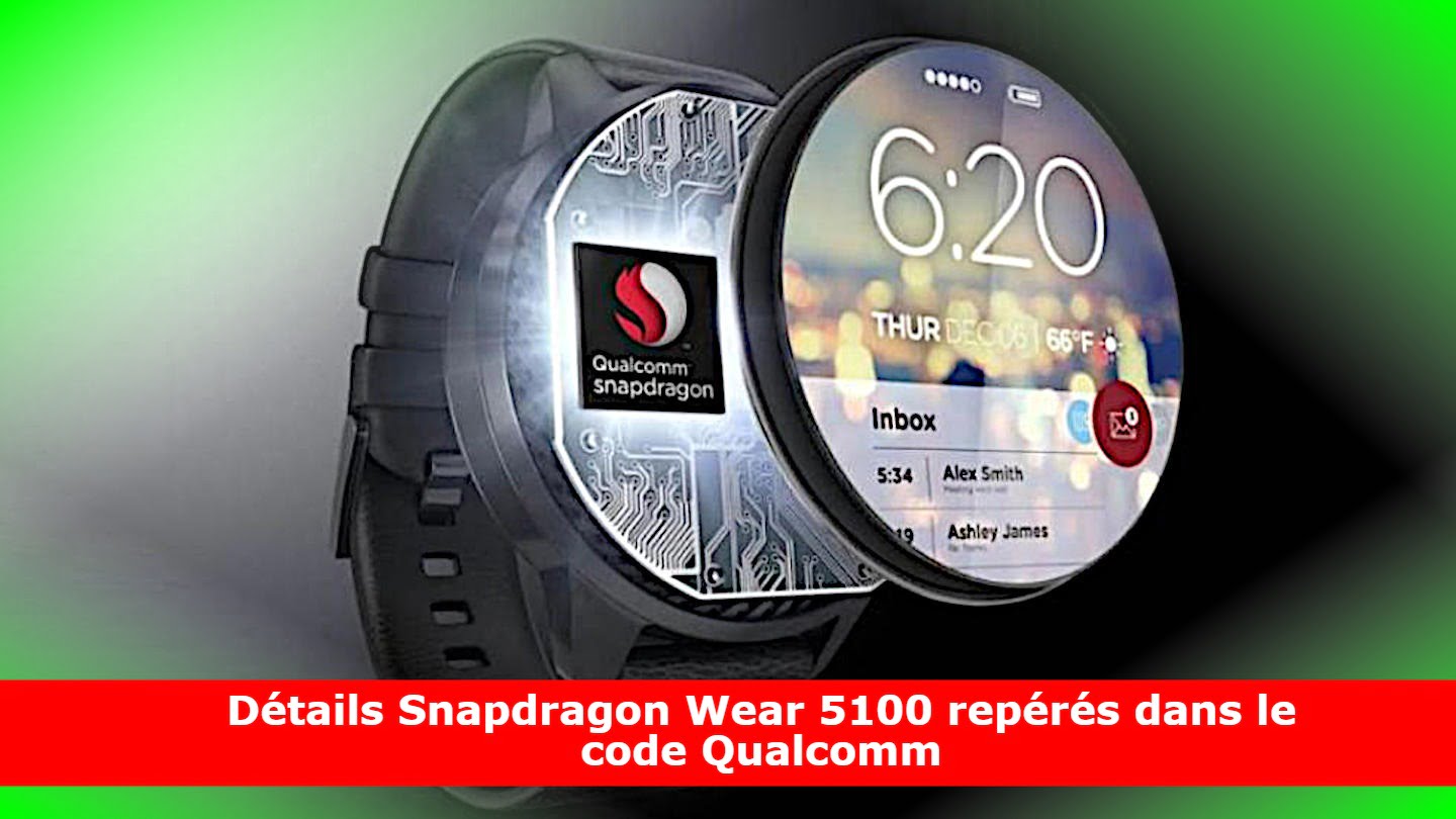 Détails Snapdragon Wear 5100 repérés dans le code Qualcomm