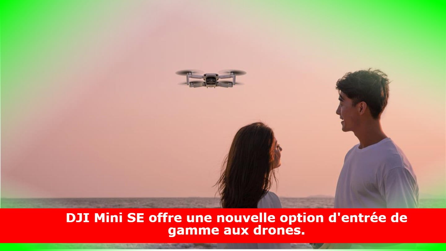 DJI Mini SE offre une nouvelle option d'entrée de gamme aux drones.