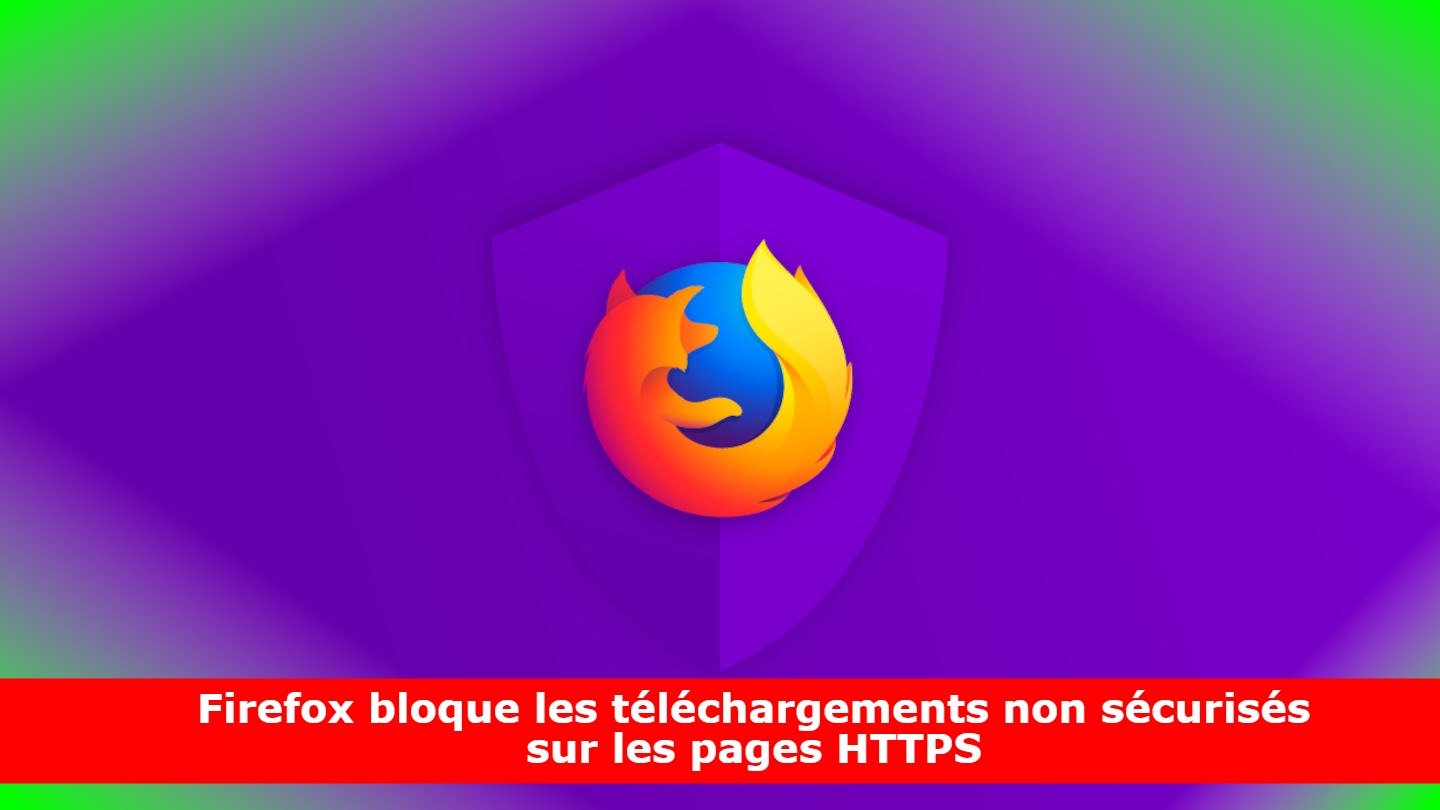 Firefox bloque les téléchargements non sécurisés sur les pages HTTPS