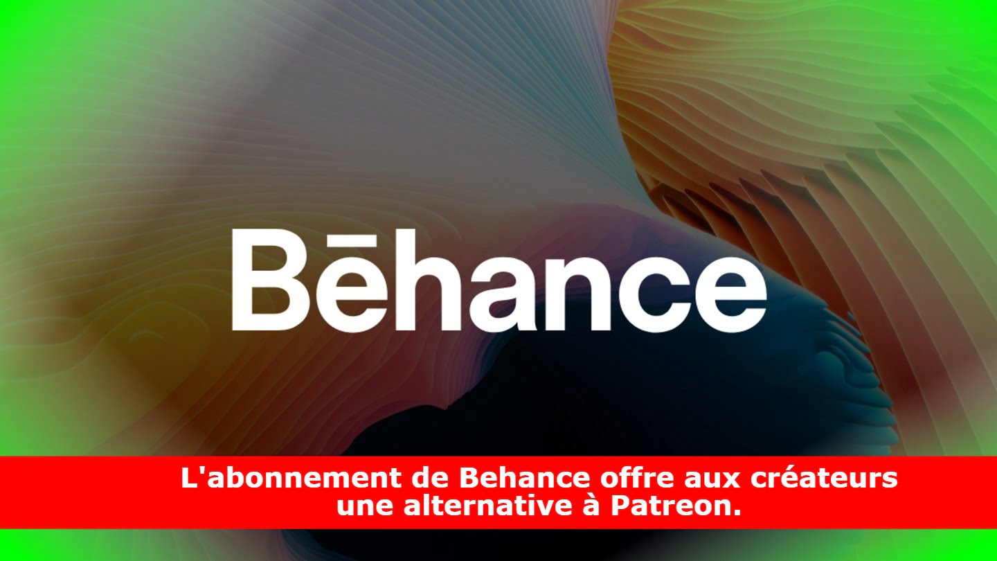 L'abonnement de Behance offre aux créateurs une alternative à Patreon.