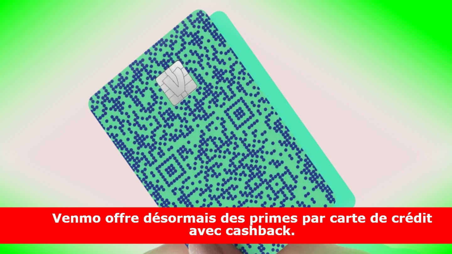Venmo offre désormais des primes par carte de crédit avec cashback.