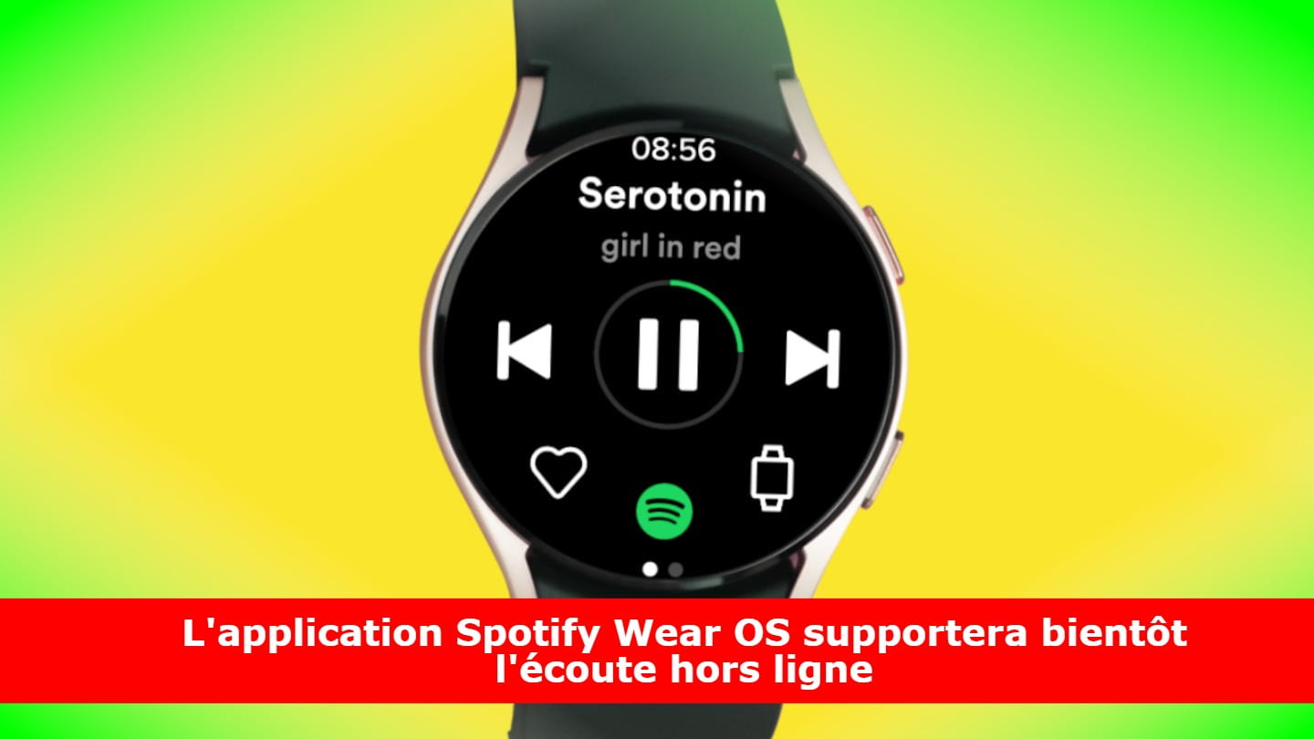 L'application Spotify Wear OS supportera bientôt l'écoute hors ligne