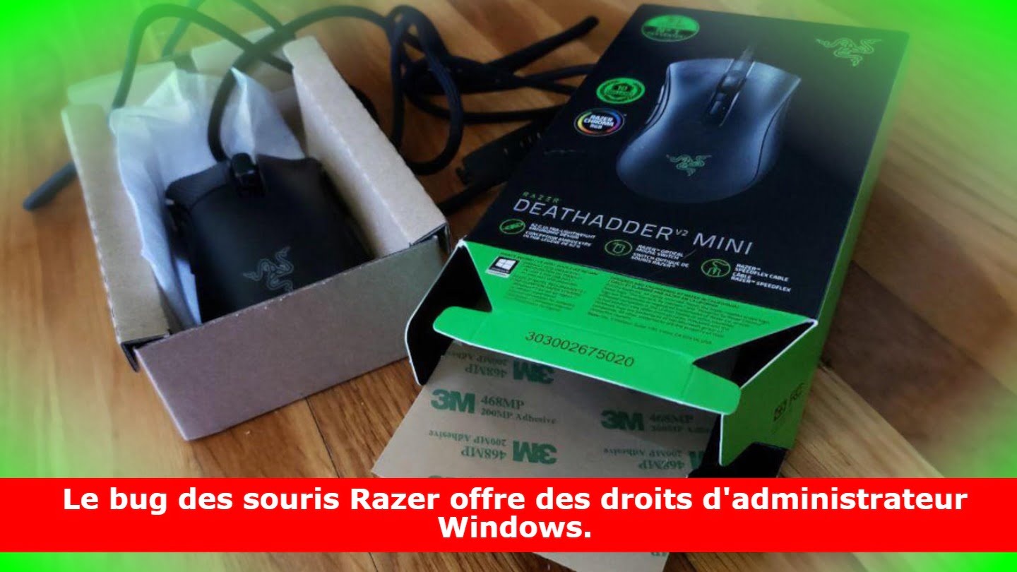 Le bug des souris Razer offre des droits d'administrateur Windows.