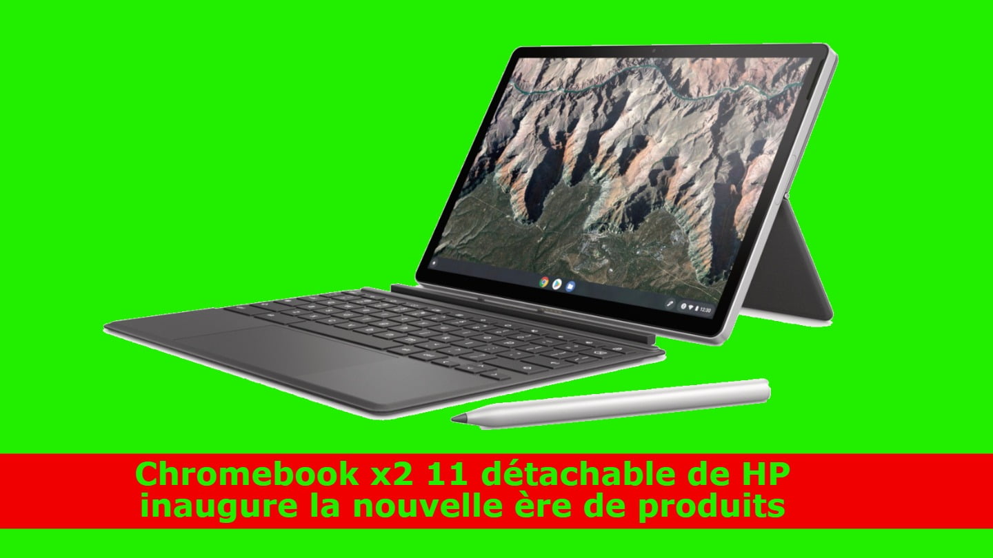 Chromebook x2 11 détachable de HP inaugure la nouvelle ère de produits
