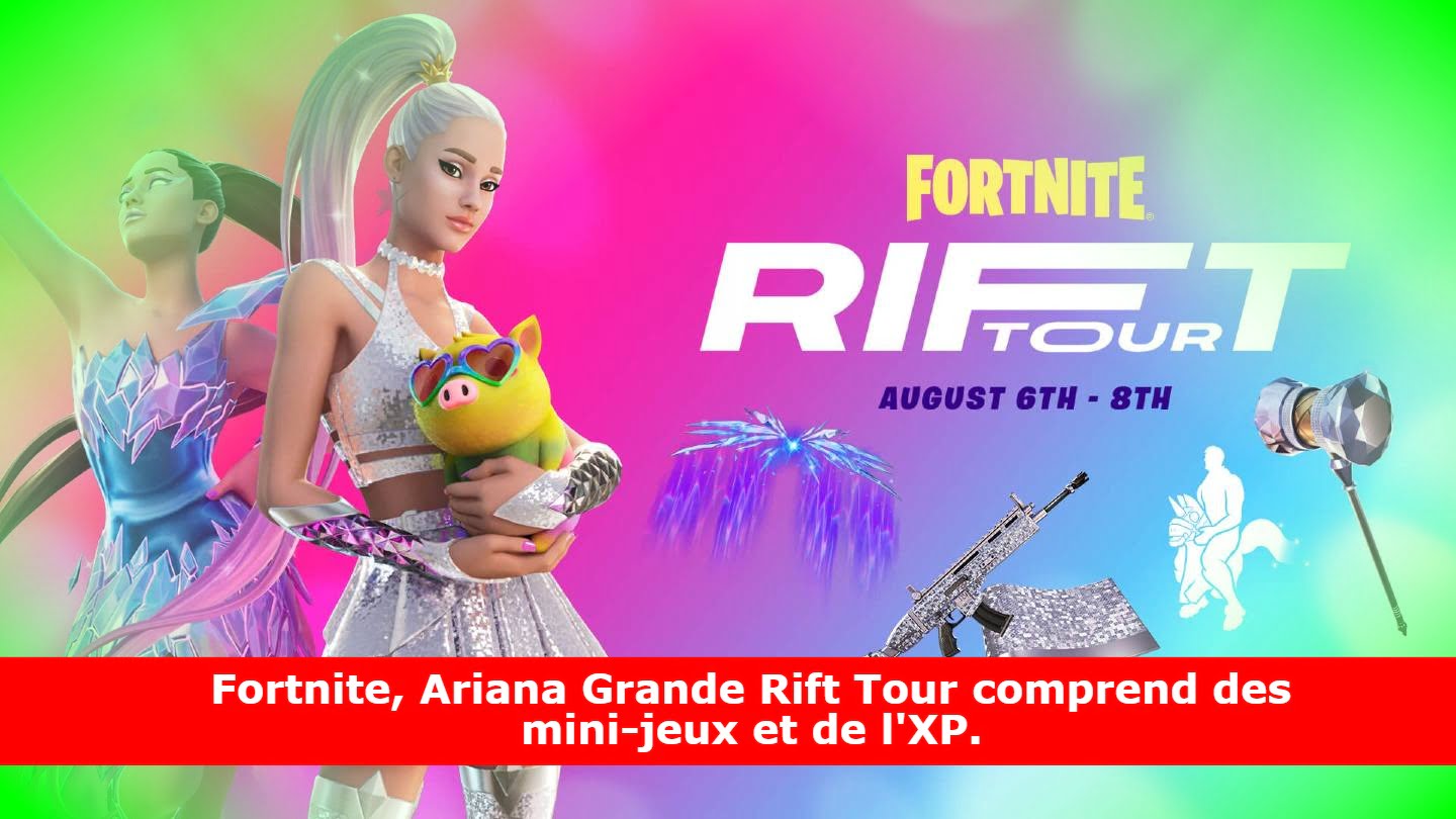 Fortnite, Ariana Grande Rift Tour comprend des mini-jeux et de l'XP.