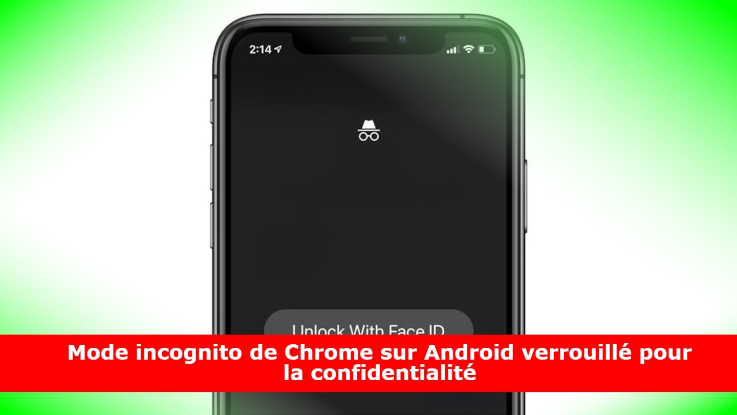 Mode incognito de Chrome sur Android verrouillé pour la confidentialité