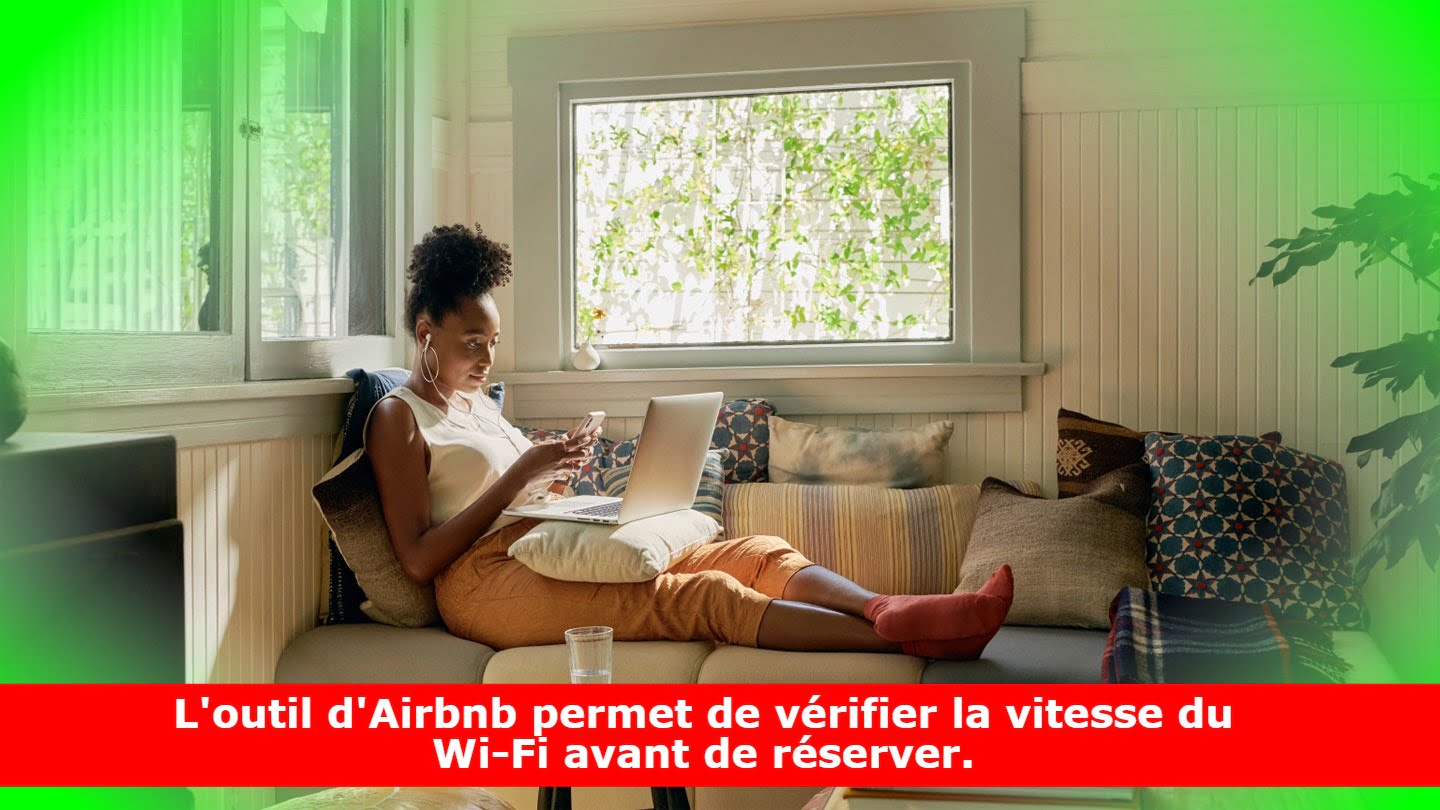 L'outil d'Airbnb permet de vérifier la vitesse du Wi-Fi avant de réserver.
