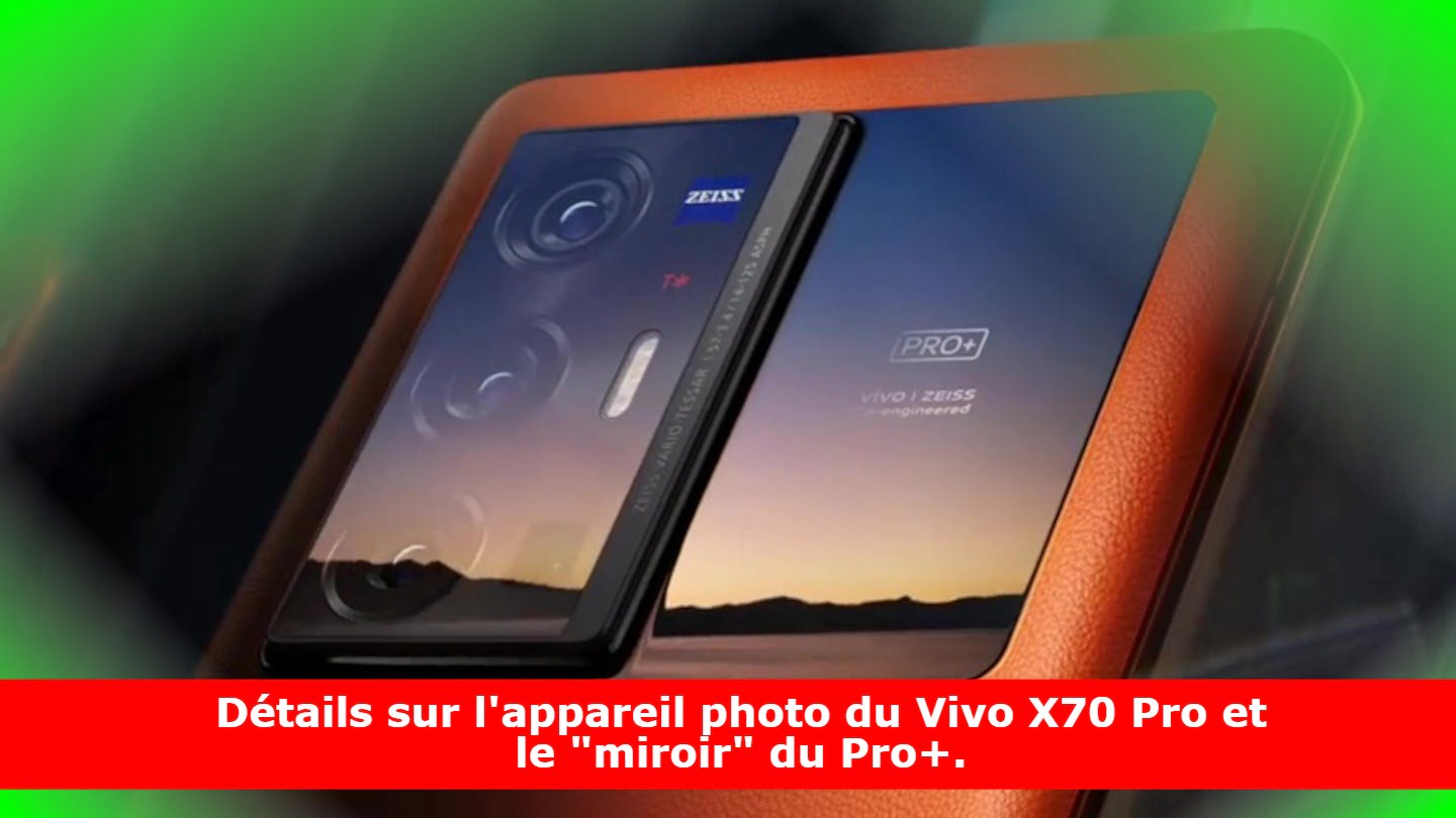 Détails sur l'appareil photo du Vivo X70 Pro et le 
