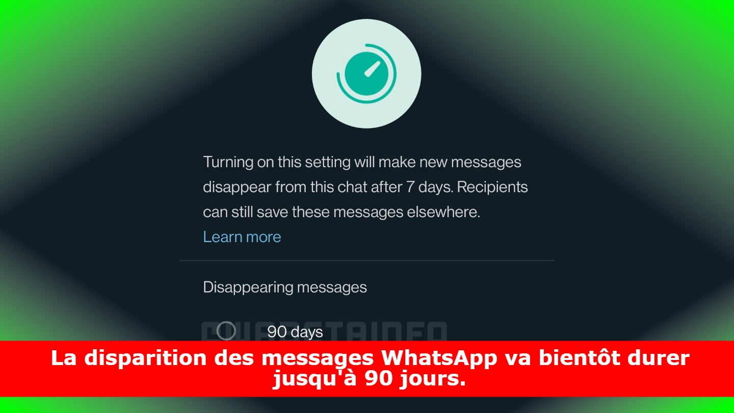 La disparition des messages WhatsApp va bientôt durer jusqu'à 90 jours.