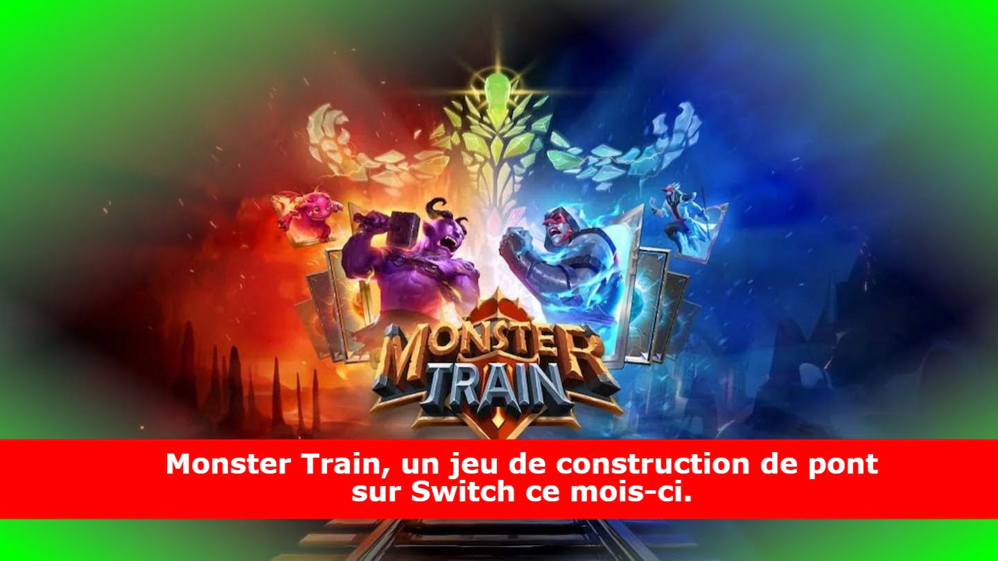 Monster Train, un jeu de construction de pont sur Switch ce mois-ci.