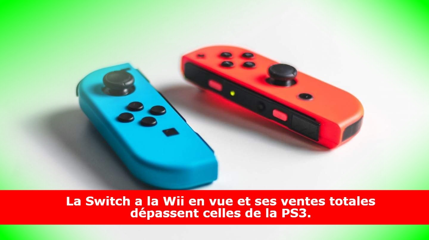 La Switch a la Wii en vue et ses ventes totales dépassent celles de la PS3.