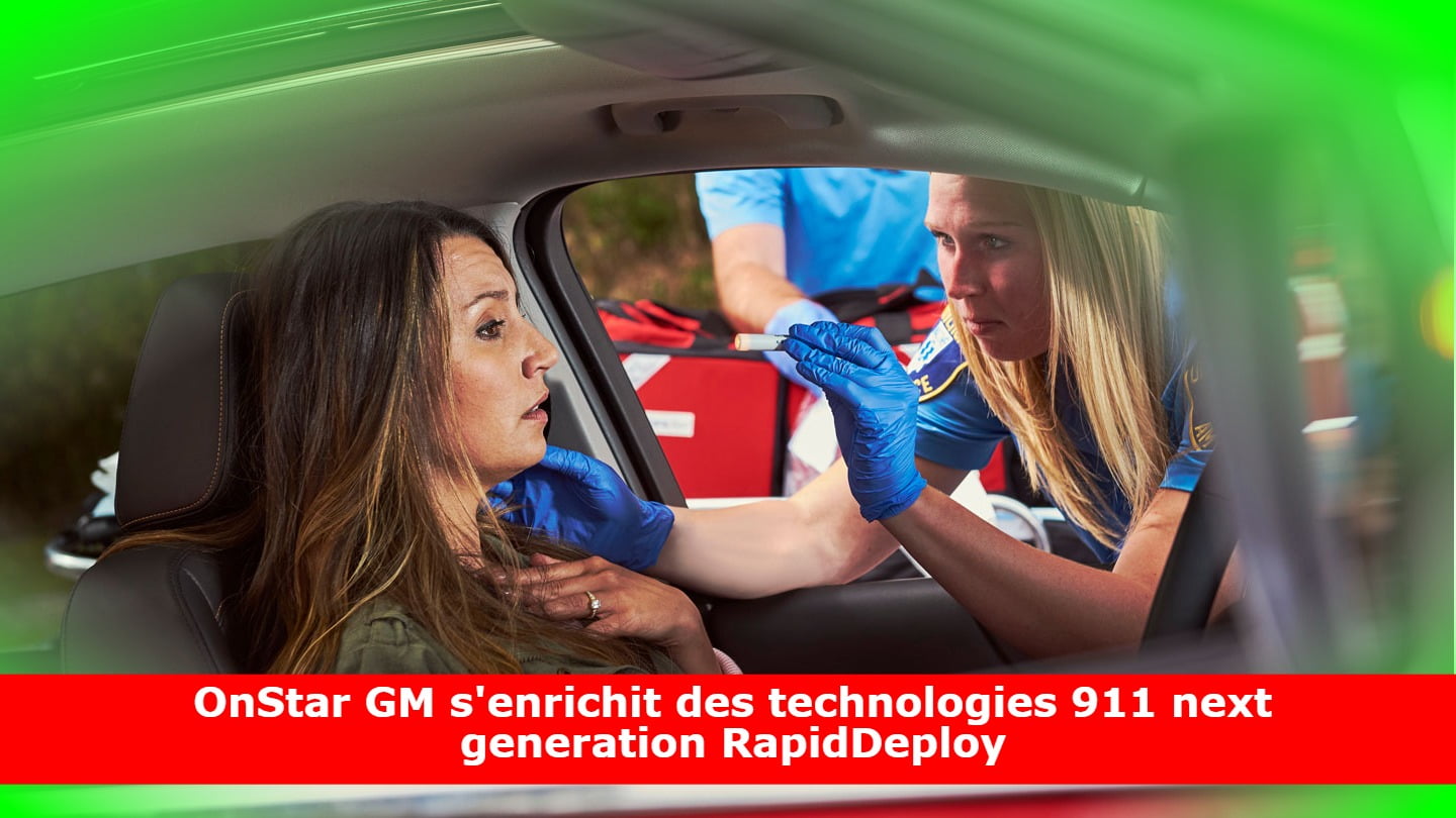 OnStar GM s'enrichit des technologies 911 next generation RapidDeploy