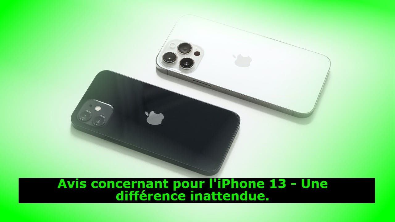 Avis concernant pour l'iPhone 13 - Une différence inattendue.