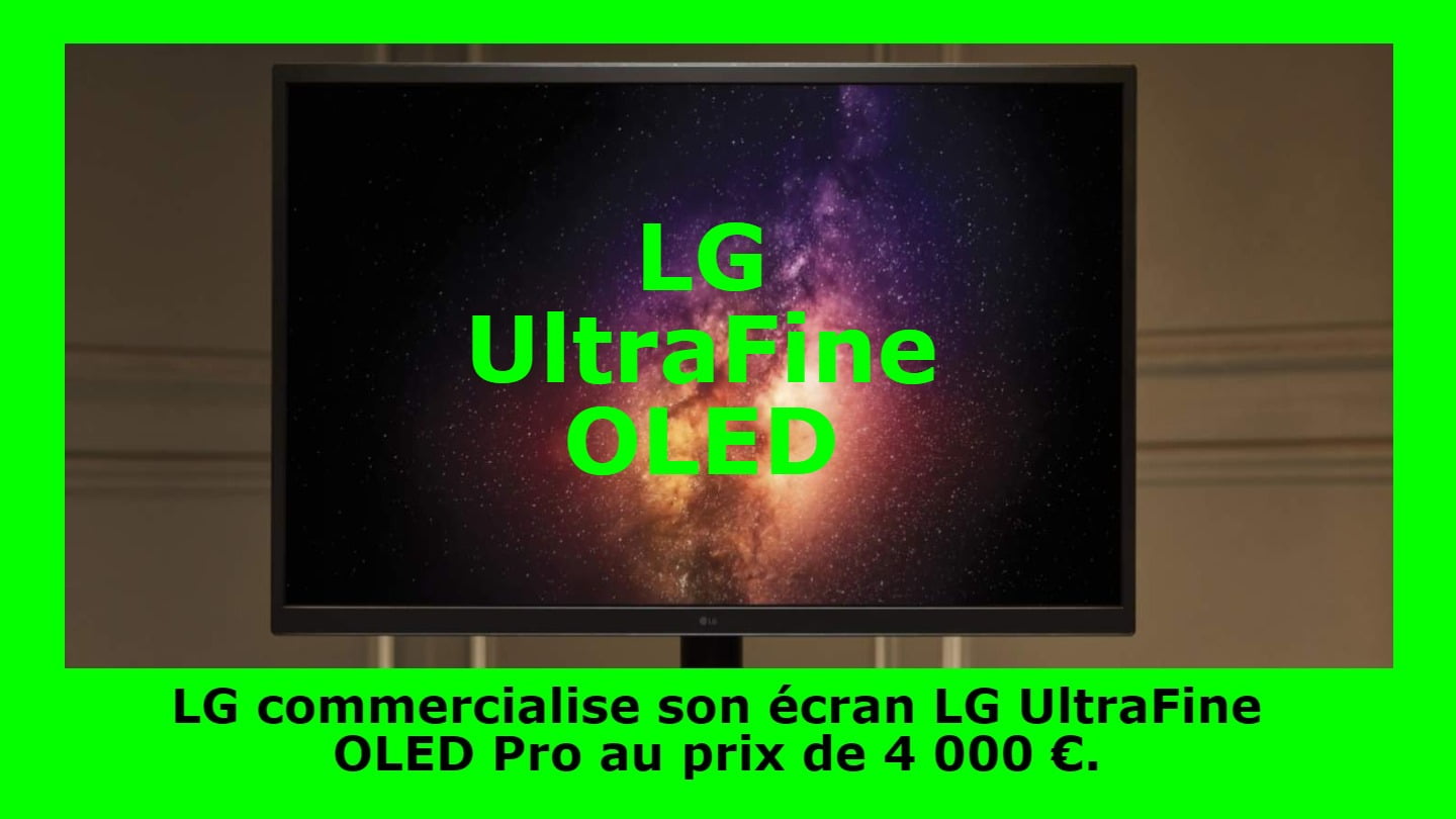 LG commercialise son écran LG UltraFine OLED Pro au prix de 4 000 €.