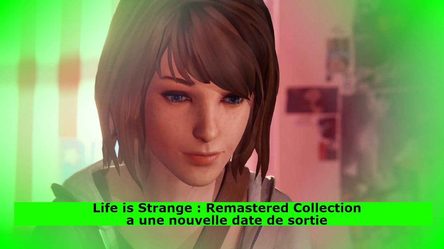 Life is Strange : Remastered Collection a une nouvelle date de sortie