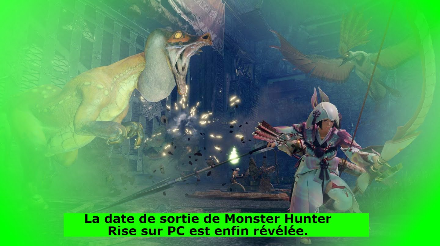 La date de sortie de Monster Hunter Rise sur PC est enfin révélée.