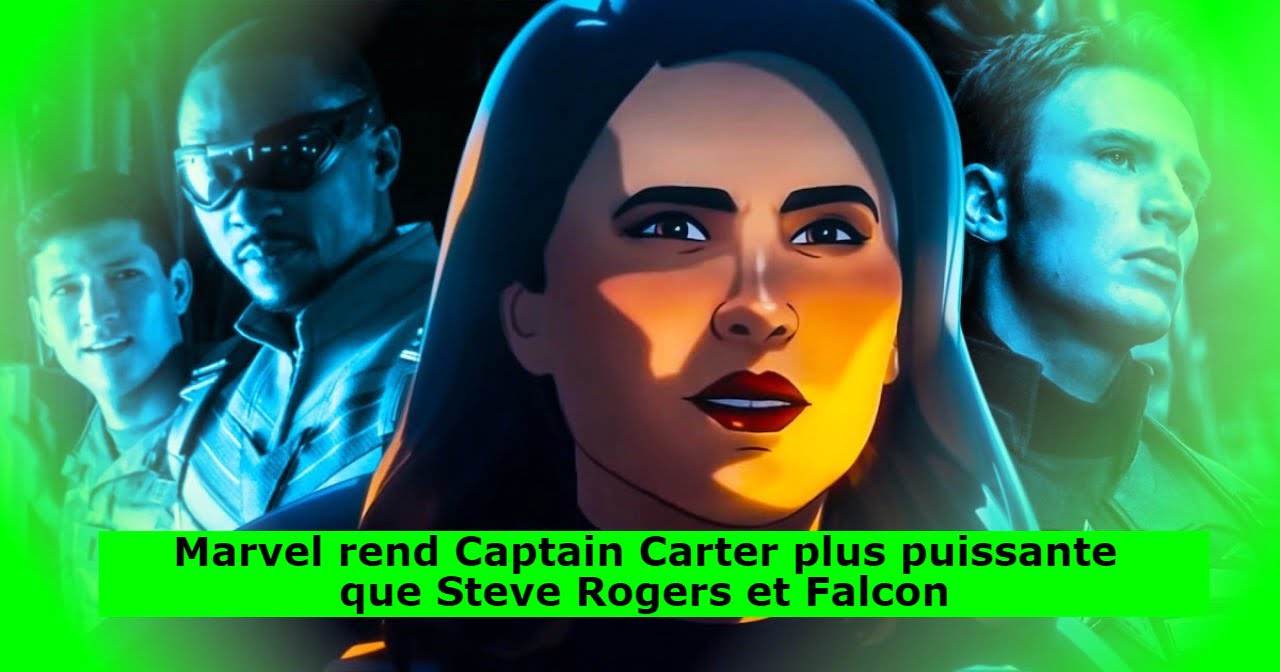 Marvel rend Captain Carter plus puissante que Steve Rogers et Falcon