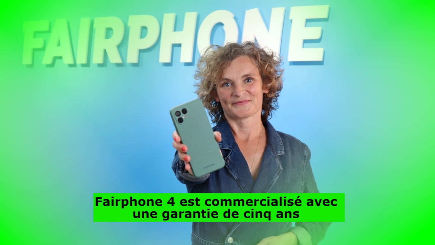 Fairphone 4 est commercialisé avec une garantie de cinq ans