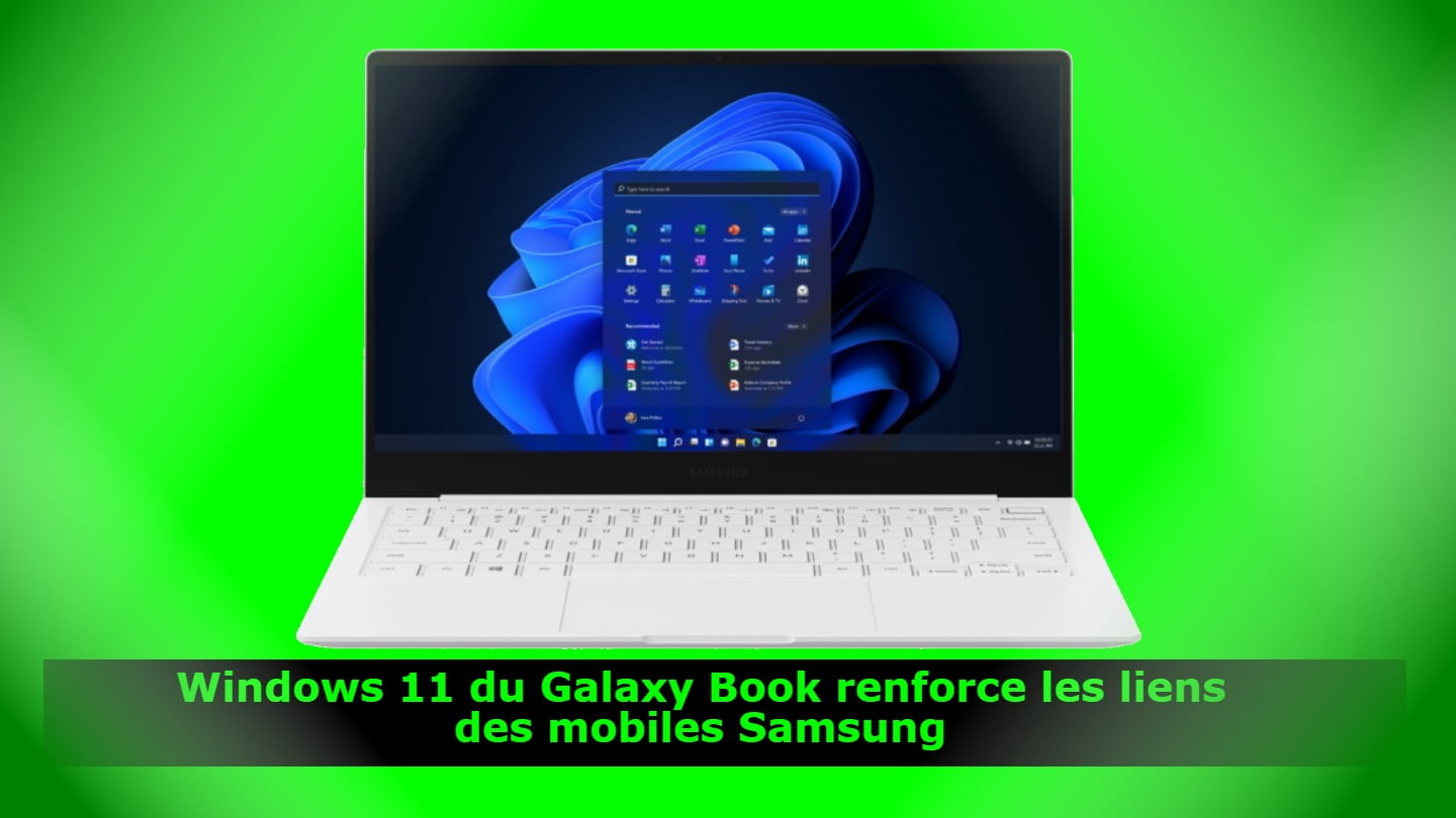 Windows 11 du Galaxy Book renforce les liens des mobiles Samsung