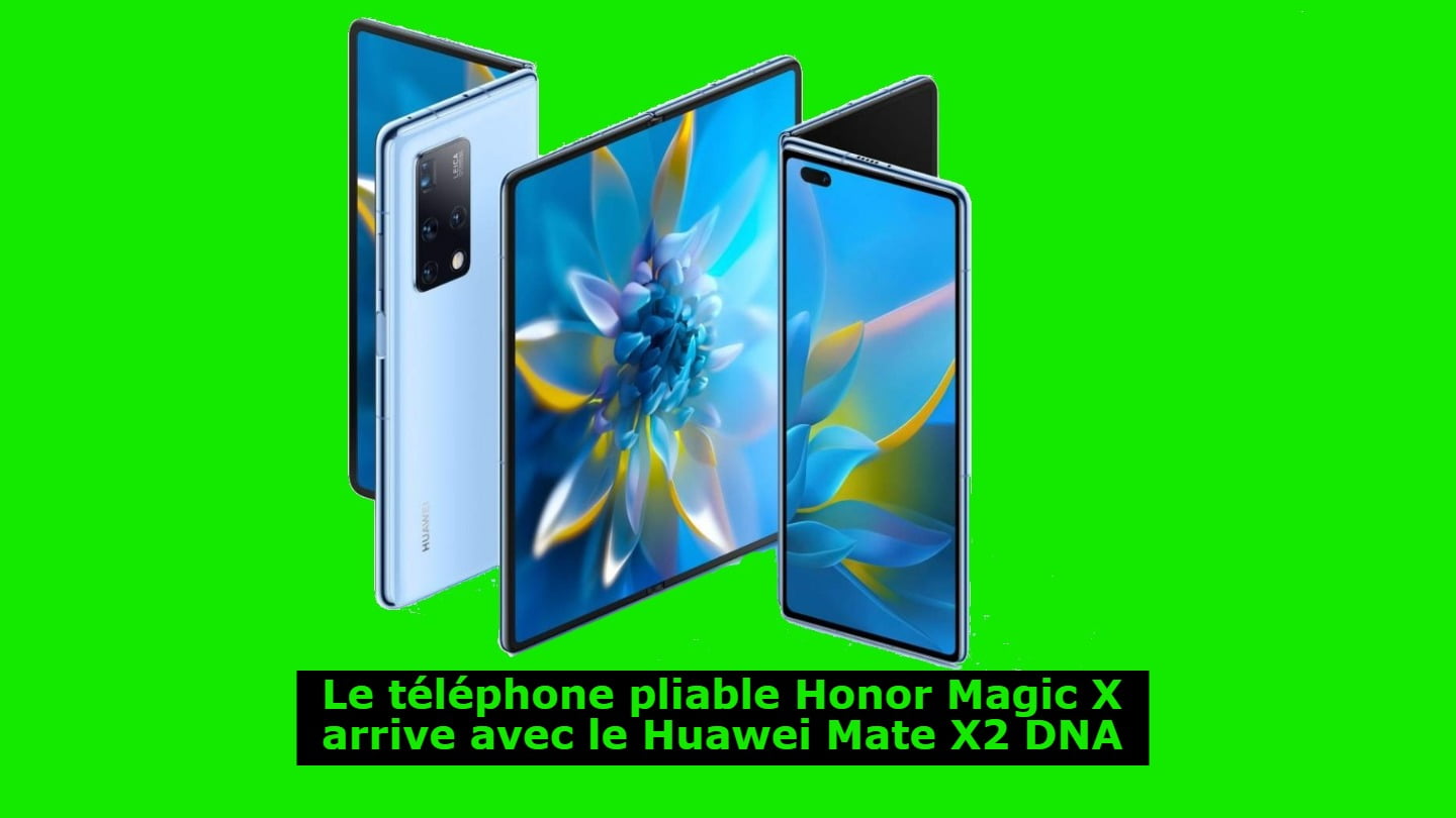 Le téléphone pliable Honor Magic X arrive avec le Huawei Mate X2 DNA