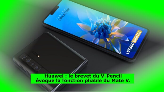 Huawei : le brevet du V-Pencil évoque la fonction pliable du Mate V.