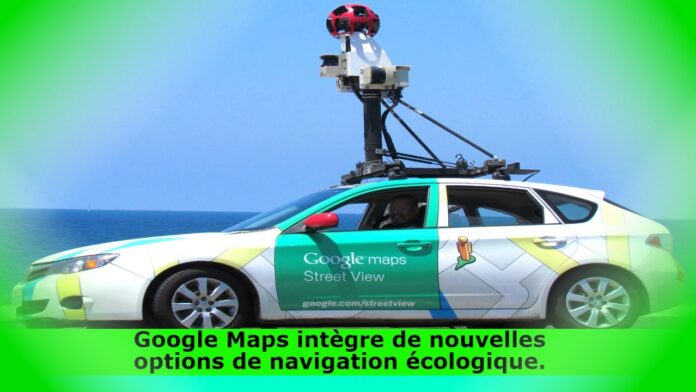 Google Maps intègre de nouvelles options de navigation écologique.