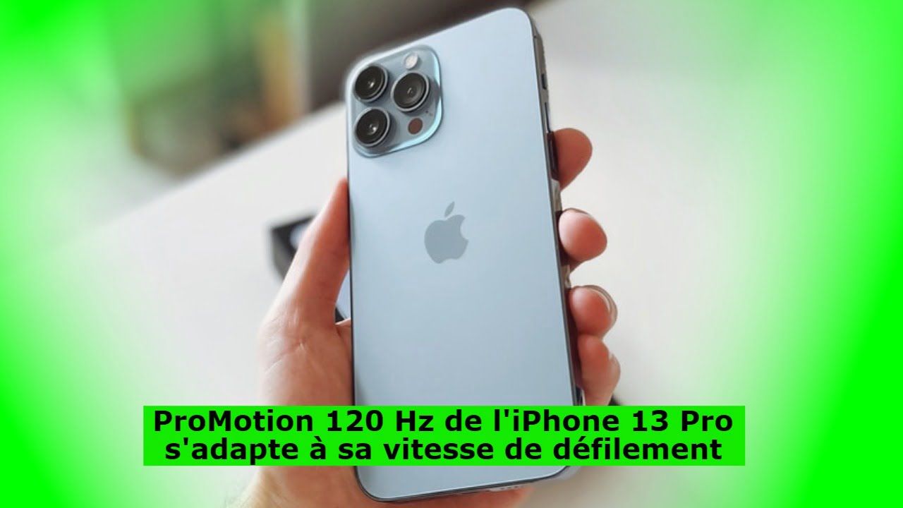 ProMotion 120 Hz de l'iPhone 13 Pro s'adapte à sa vitesse de défilement