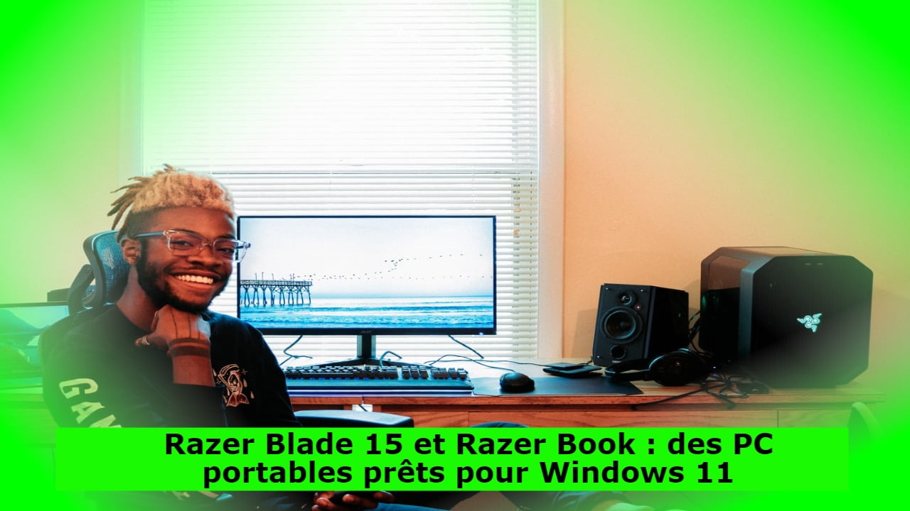 Razer Blade 15 et Razer Book : des PC portables prêts pour Windows 11