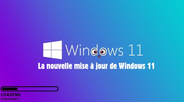 La nouvelle version de Windows 11